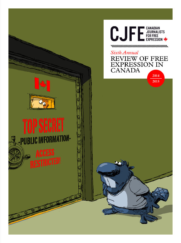 Canadian Journalists for Free Expression Sixth Annual Review of Free Expression in Canada 2014-2015